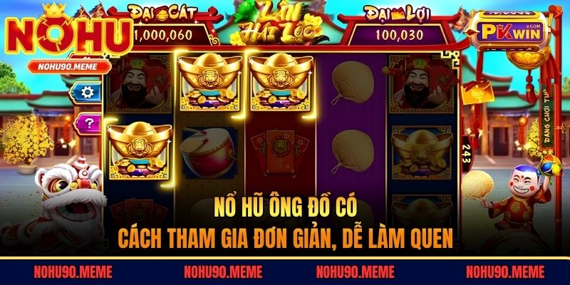 Nổ hũ Ông Đồ có cách tham gia đơn giản, dễ làm quen