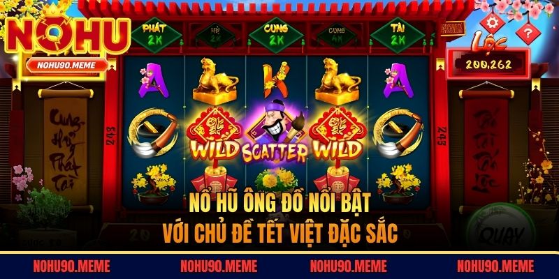 Nổ hũ Ông Đồ nổi bật với chủ đề Tết Việt đặc sắc