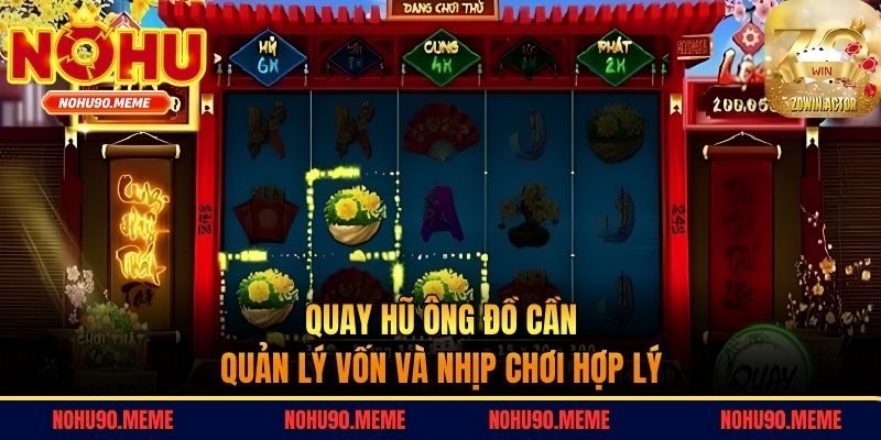 Quay hũ Ông Đồ cần quản lý vốn và nhịp chơi hợp lý